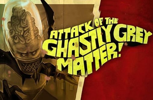 game pic for Attack of the ghastly grey matter